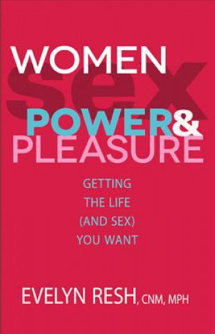 Könyv Women, Sex, Power and Pleasure Evelyn Resh