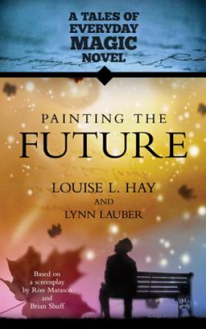 Kniha Painting the Future Louise L. Hay