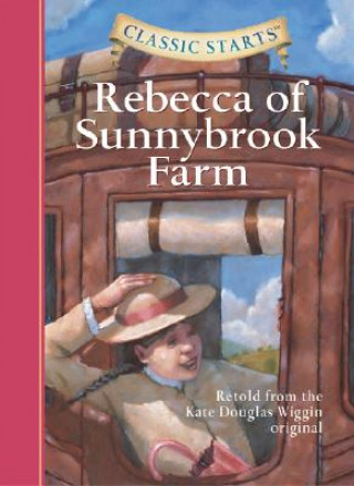 Book Classic Starts (R): Rebecca of Sunnybrook Farm Kate Wiggin