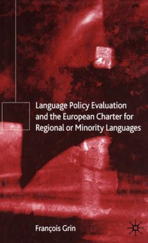 Könyv Language Policy Evaluation and the European Charter for Regional or Minority Languages Francois Grin