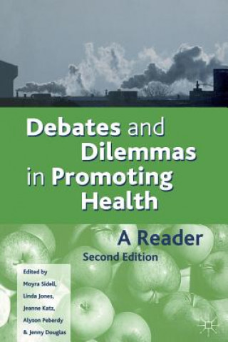 Kniha Debates and Dilemmas in Promoting Health Moyra Sidell