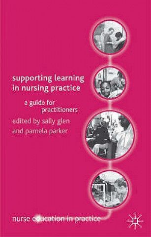 Książka Supporting Learning in Nursing Practice Sally Glen