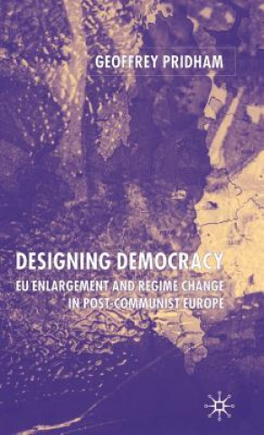 Kniha Designing Democracy Geoffrey Pridham