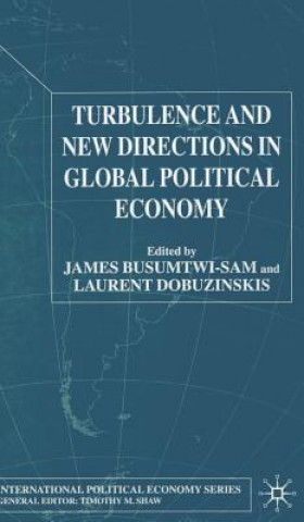 Kniha Turbulence and New Directions in Global Political Economy James Busumtwi-Sam