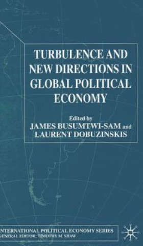 Knjiga Turbulence and New Directions in Global Political Economy James Busumtwi-Sam