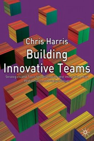 Kniha Building Innovative Teams Chris Harris