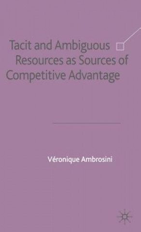 Książka Tacit and Ambiguous Resources as Sources of Competitive Advantage Veronique Ambrosini