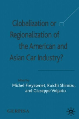 Könyv Globalization or Regionalization of the American and Asian Car Industry? M. Freyssenet