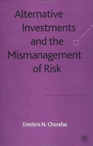 Book Alternative Investments and the Mismanagement of Risk Dimitris N. Chorafas