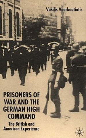 Könyv Prisoners of War and German High Command Vasilis Vourkoutiotis