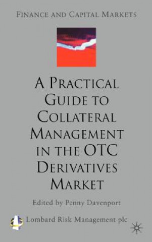 Книга Practical Guide to Collateral Management in the OTC Derivatives Market Lombard Risk Management