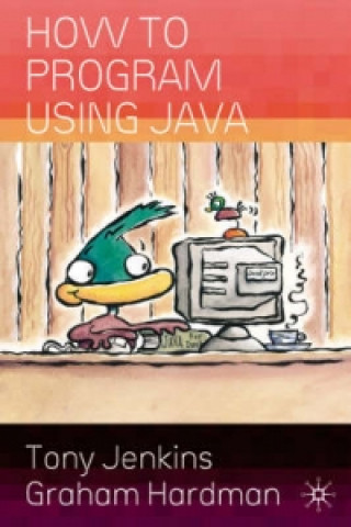 Knjiga How to Program Using Java Graham Hardman