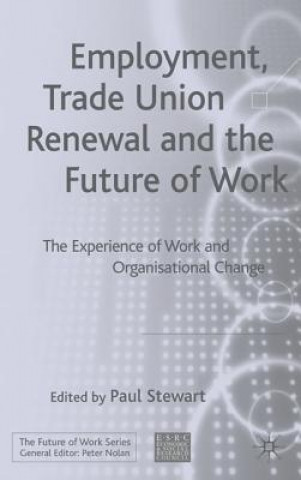 Kniha Employment, Trade Union Renewal and the Future of Work P. Stewart