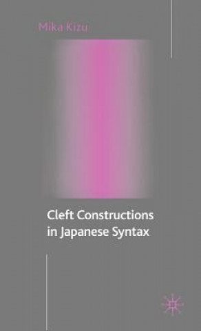 Kniha Cleft Constructions in Japanese Syntax Mika Kizu