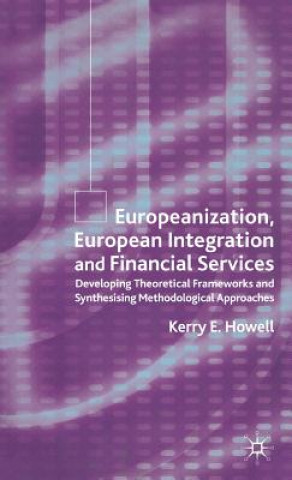 Kniha Europeanization, European Integration and Financial Services Kerry E. Howell