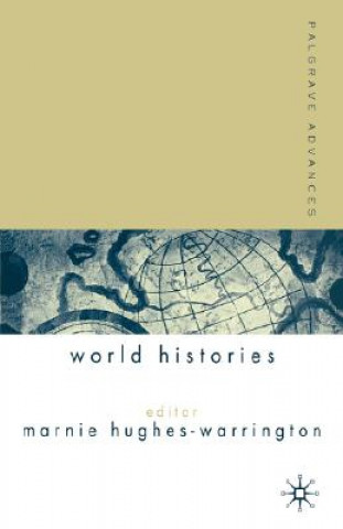 Carte Palgrave Advances in World Histories Marnie Hughes-Warrington