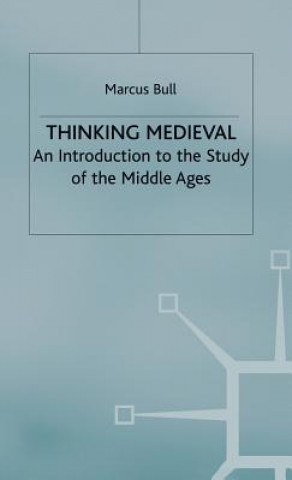Könyv Thinking Medieval Marcus Bull