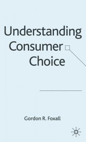 Knjiga Understanding Consumer Choice Gordon R. Foxall