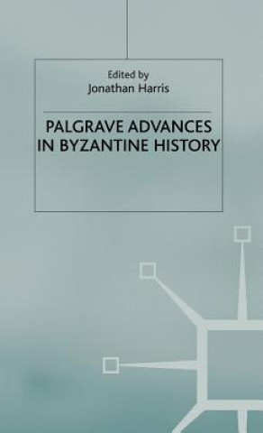 Carte Palgrave Advances in Byzantine History Jonathan Harris