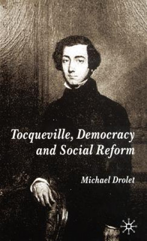 Book Tocqueville, Democracy and Social Reform Michael Drolet