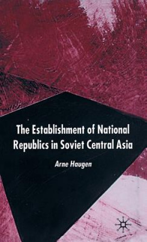 Książka Establishment of National Republics in Soviet Central Asia Arne Haugen