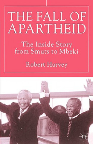 Book Fall of Apartheid Robert Harvey