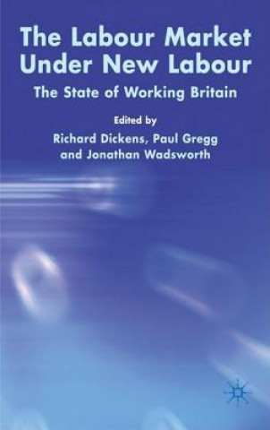Kniha Labour Market Under New Labour R. Dickens