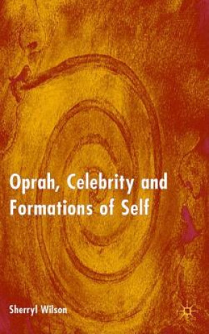Carte Oprah, Celebrity and Formations of Self Sherryl Wilson
