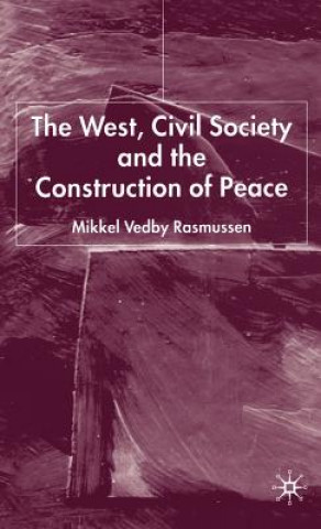 Książka West, Civil Society and the Construction of Peace Mikkel Rasmussen