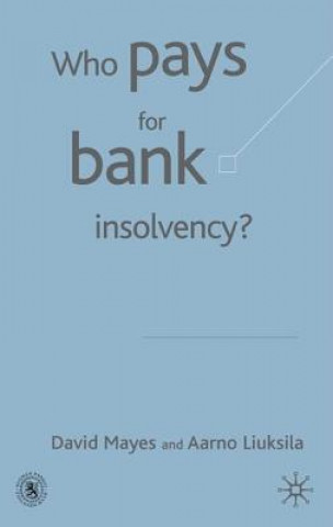 Libro Who Pays for Bank Insolvency? D. Mayes