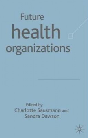 Carte Future Health Organizations and Systems Sandra Dawson
