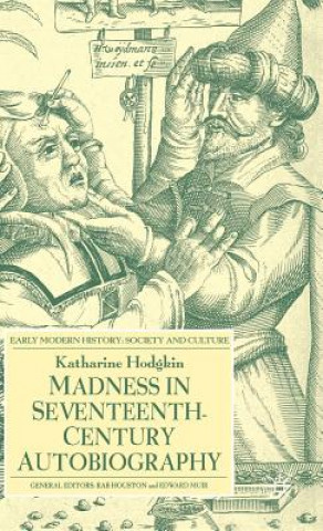 Książka Madness in Seventeenth-Century Autobiography Katharine Hodgkin