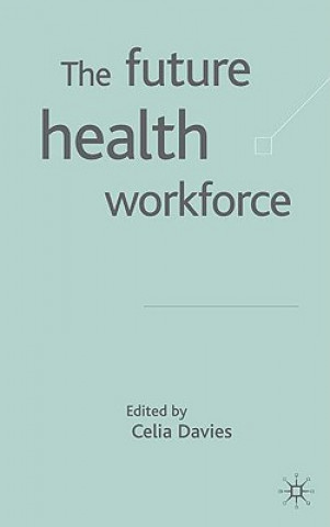 Livre Future Health Workforce Celia Davies