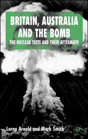 Libro Britain, Australia and the Bomb Lorna Arnold