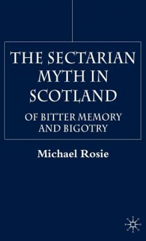 Könyv Sectarian Myth in Scotland Michael Rosie