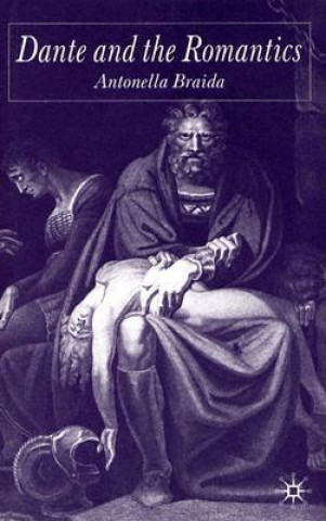 Knjiga Dante and the Romantics Antonella Braida