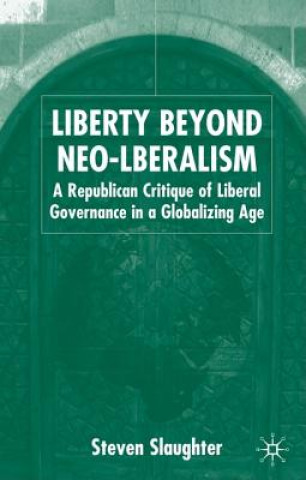 Buch Liberty Beyond Neo-Liberalism Steven Slaughter