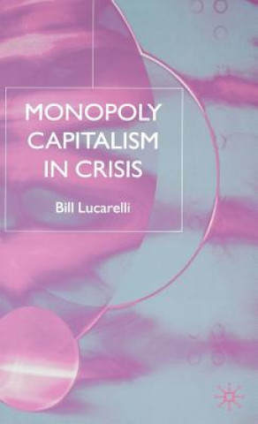 Kniha Monopoly Capitalism in Crisis Bill Lucarelli