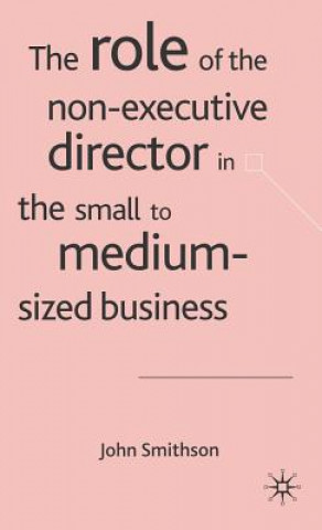 Könyv Role of the Non-Executive Director in the Small to Medium Sized Businesses John Smithson