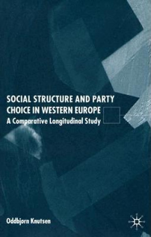 Könyv Social Structure and Party Choice in Western Europe Oddbjorn Knutsen