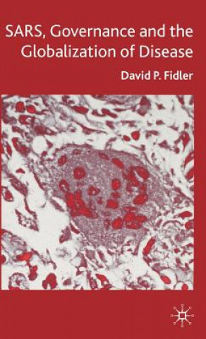 Könyv SARS, Governance and the Globalization of Disease David P. Fidler
