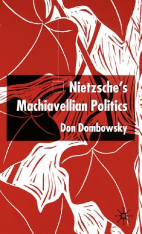 Carte Nietzsche's Machiavellian Politics Don Dombowsky