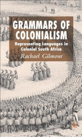 Könyv Grammars of Colonialism Rachael Gilmour
