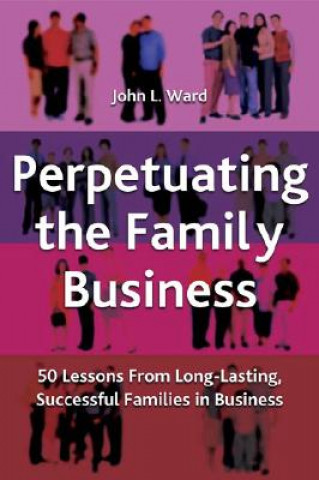 Kniha Perpetuating the Family Business John L. Ward