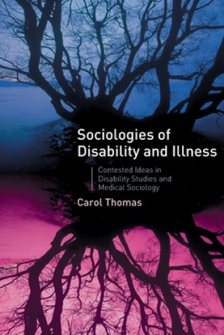 Kniha Sociologies of Disability and Illness Carol Thomas