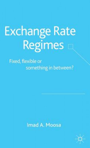 Kniha Exchange Rate Regimes Imad A. Moosa