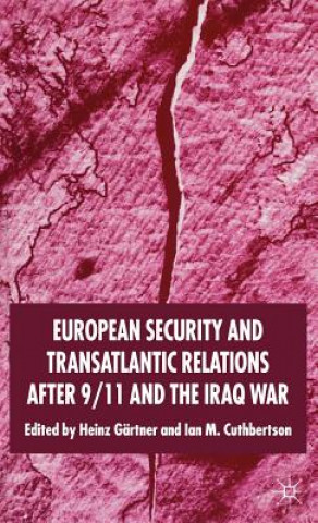 Książka European Security and Transatlantic Relations after 9/11 and the Iraq War H. Gartner