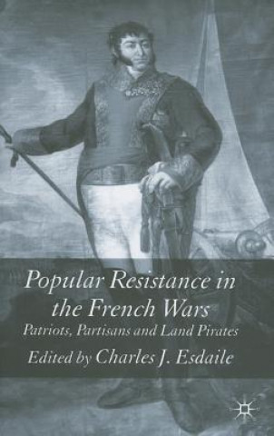 Kniha Popular Resistance in the French Wars Charles J. Esdaile