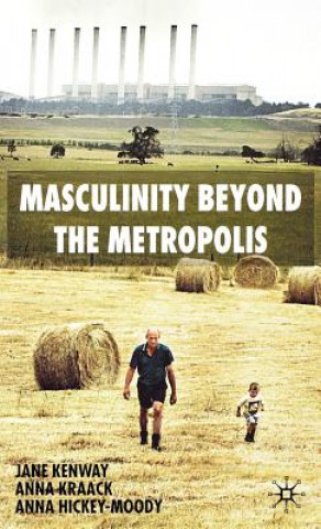 Kniha Masculinity Beyond the Metropolis Anna Hickey-Moody