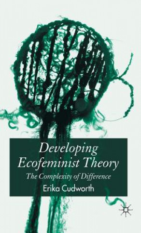 Kniha Developing Ecofeminist Theory Erika Cudworth